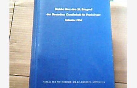 Bericht über den 25. Kongreß der Deutschen Gesellschaft für Psychologie Münster 1966