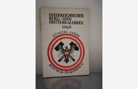 Österreichischer Berg- und Hüttenkalender 1969  - - 50 Jahre Republik Österreich - Die Entwicklung im Berg- und Hüttenwesen wärned der vergangenen 5 Jahrzehnte