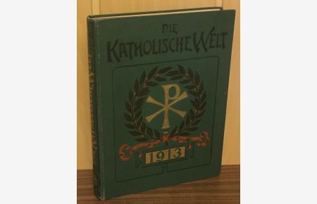 Die Katholische Welt. Illustriertes Familienblatt. 25. Jahrgang 1912 Okt. -1913. Mit der Beilage: Für die Frauen und Töchter.