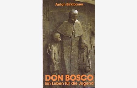 Don Bosco.   - Ein Leben für die Jugend.