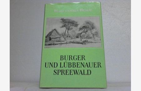 Burger und Lübbenauer Spreewald. Ergebnisse der heimatkundlichen Bestandsaufnahme in den Gebieten von Burg und Lübbenau