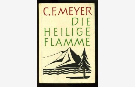 Die heilige Flamme. Eine Auswahl aus Meyers Dichtungen Ausgewählt und eingeleitet von Heinz Helmerking.