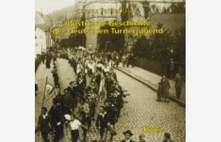 Illustrierte Geschichte der Deutschen Turnerjugend.