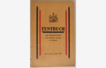 Festbuch zur Fahnenweihe der Fleischer-Innung zu Meissen am 8. und 9. Mai 1927.   - Mit 1 Photo der Führung der Fleischer-Innung und Werbeteil.