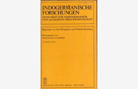 Indogermanische Forschungen. Zeitschrift für Indogermanistik und Allgemeine Sprachwissenschaft. 79. Band 1974.