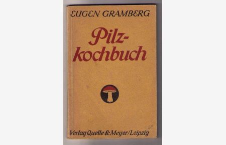 Das Pilzkochbuch Pilz - Kochbuch ( Pilzgerichte - Pilzrezepte)