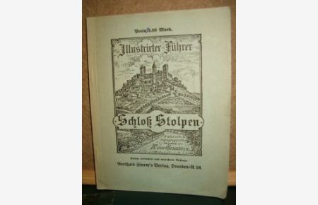 Illustrierter Führer durch Stadt und Schloß Stolpen. Historisch und topographisch dargestellt.