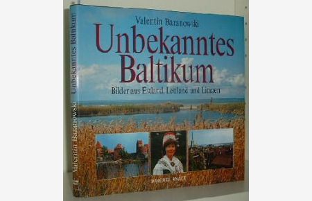 Unbekanntes Baltikum : Bilder aus Estland, Lettland und Litauen