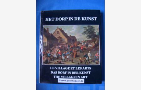 Het dorp in de kunst.   - (Le village et les arts = Das Dorf in der Kunst = The Village in Art).
