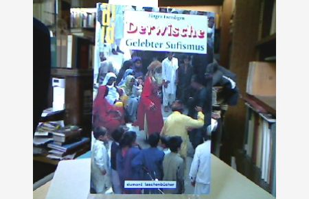 Derwische : gelebter Sufismus , wandernde Mystiker und Asketen im islamischen Orient.   - DuMont-Taschenbücher