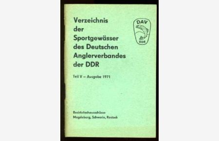 Verzeichnis der Sportgewässer des Deutschen Anglerverbandes der DDR. Teil V. Bezirksfachausschüsse Magdeburg, Schwerin, Rostock. Ausgabe 1971.