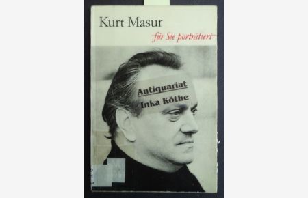 Kurt Masur : für Sie porträtiert von . .   - Für Sie porträtiert -