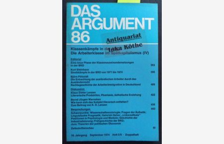 Das Argument : 86 - Zeitschrift für Philosophie und Sozialwissenschaften - 16. Jahrgang - September 1974 (Doppelheft) -  - - Klassenkämpfe in der BRD - Die Arbeiterklasse im Spätkapitalismus (IV) -