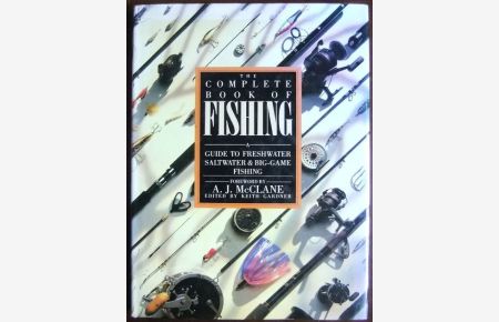 The complete book of Fishing.   - A guide to freshwater, saltwater & big-game fishing.