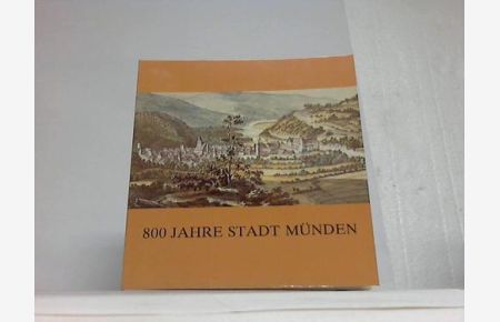 800 Jaher Stadt Münden an Werra, Fulda, Weser. Streiflichter in seine Geschichte