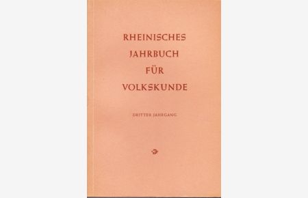 Rheinisches Jahrbuch für Volkskunde. Dritter Jahrgang.   - Veröffentlichung der Rheinischen Vereinigung für Volkskunde in Bonn.