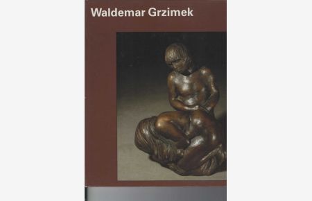 Waldemar Grzimek.   - Mit 16 Farbtafeln und 53 einfarbigen Abbildungen. Reihe: Welt der Kunst. 1 Frontispiz.