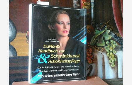 DuMont's Handbuch zur Schminkkunst & Schönheitspflege.   - Das individuelle Tages- und Abend-Make-up, Phantasie-, Brillen- und Maskenschminken.