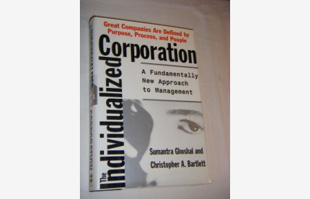 The Individualized Corporation. A Fundamentally New Approach to Management. Great Comapnies Are Defined by Purpose, Process, and People