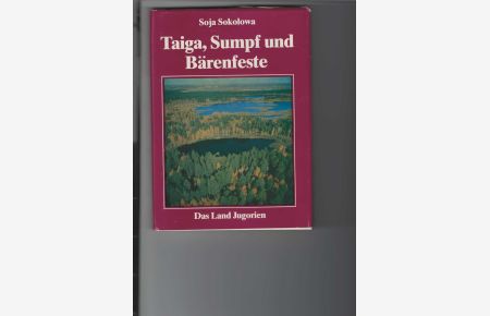 Das Land Jugorien : Taiga, Sumpf und Bärenfeste.   - Eine Expedition in den Hohen Norden der Sowjetunion. [Aus dem Russischen übersetzt von Harry Findeisen]. Mit Fotos und Zeichnungen. Vorsatz mit Kartenskizzen.