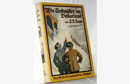 Wir Techniker im Dollarland.   - Deutsche Ausgabe von Dipl.-Ing. Dr. H. Schütze.