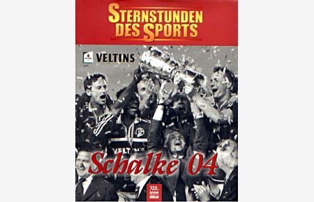 Schalke 04. Sternstunden des Sports.