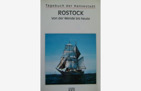 Tagebuch der Hansestadt Rostock. Von der Wende bis heute