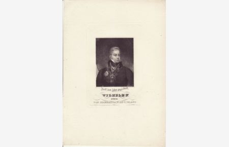 Wilhelm IV.   - Nach dem Leben gezeichnet. König von Großbritanien und Irland. (1765-1837, König seit 1830). Original-Stahlstich von B. und F. Stöber nach Wivell.
