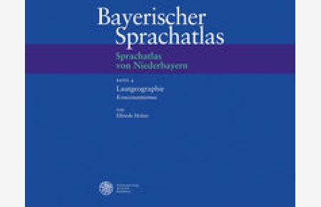 Bayerischer Sprachatlas: Bayerischer Sprachatlas. Regionalteil 5. Sprachatlas von Niederbayern 4. Lautgeographie Konsonantismus: Bd 4