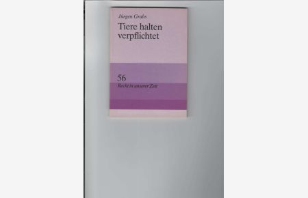 Tiere halten verpflichtet.   - Schriftenreihe: Recht in unserer Zeit, Heft 56. Illustrationen von Erich Schmitt.