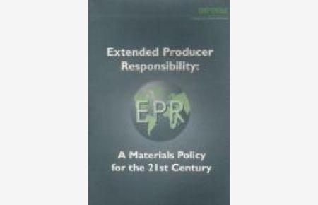 Extended Producer Responsibility: A Materials Policy for the 21st Century