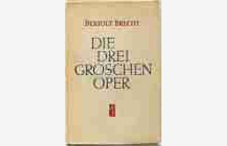 Die Dreigroschenoper. Musik von Kurt Weill. (Stück)