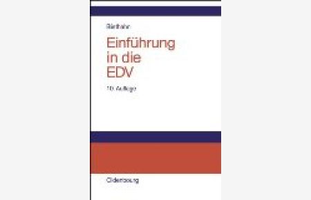 Einführung in die EDV für Wirtschaftswissenschaftler.   - von. Unter Mitarb. von Martin Tietze und Ralf Ike