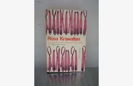 Rosa Krawatten - Das Seltsame Und Abenteuerliche Leben Des Alexander King