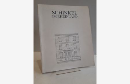Schinkel im Rheinland.   - Katalog zur Ausstellung in Düsseldorf und Potsdam 1991.
