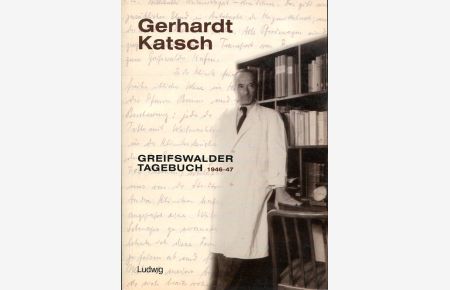 Greifswalder Tagebuch 1946-1947. Herausgegeben, kommentiert und eingeleitet von Dirk Alvermann, Irmfried Garbe und Manfred Herling. 2. , veränderte und erweiterte Aufl.