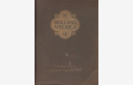 Holland-America. An Historical Account of Shipping and other Relations between Holland and North America.