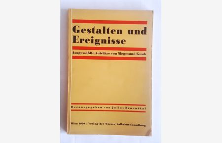 Gestalten und Ereignisse. Ausgewählte Aufsätze. Herausgegeben von Julius Braunthal.