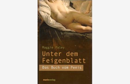 Unter dem Feigenblatt.   - Das Buch vom Penis. Aus dem Amerikan. von Renate Weitbrecht. Mit Vignetten.