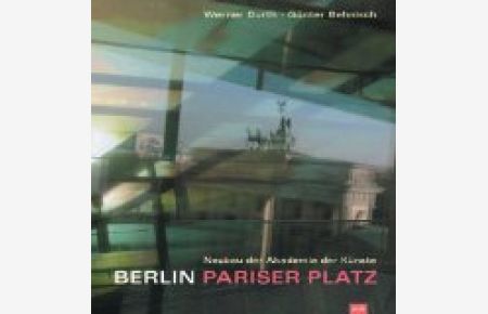 Berlin - Pariser Platz : Neubau der Akademie der Künste.   - Hrsg. von der Akademie der Künste.