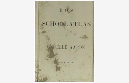 Bos' Schoolatlas der Geheele Aarde in 29 Kaarten.   - Reprint der Ausgabe von 1877.
