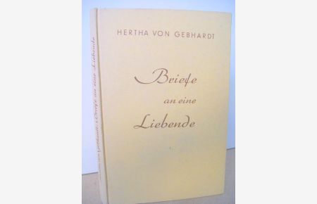 Briefe an eine Liebende  - Hertha von Gebhardt