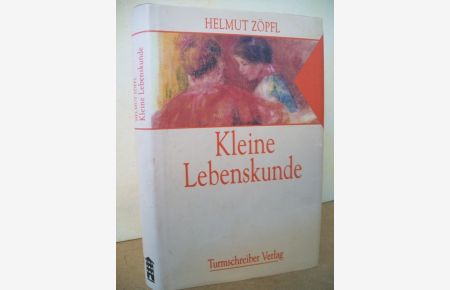 Kleine Lebenskunde : Geschichten und Betrachtungen über unsere Zeit  - Helmut Zöpfl