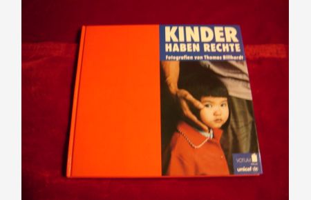 Kinder haben Rechte.   - Fotografien von Thomas Billhardt. Mit einem Geleitwort von Marianne von Weizsäcker. In Zusammenarbeit mit dem Deutschen Komitee für UNICEF. (SIGNIERTES Exemplar).