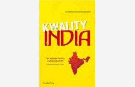 Kwality India : der optimale Einstieg ins Indiengeschäft , Wirtschaft, Gesellschaft, Politik.