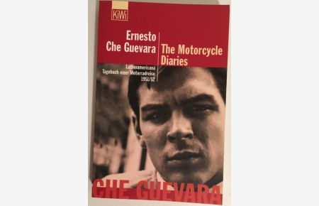 The motorcycle diaries : Latinoamericana , Tagebuch einer Motorradreise 1951