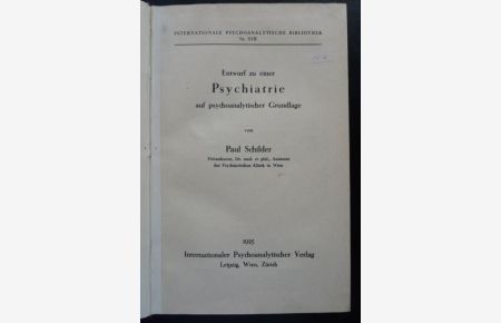 Entwurf zu einer Psychiatrie auf psychoanalytischer Grundlage.   - (Internationale Psychoanalyt. Bibliothek Nr. XVII)