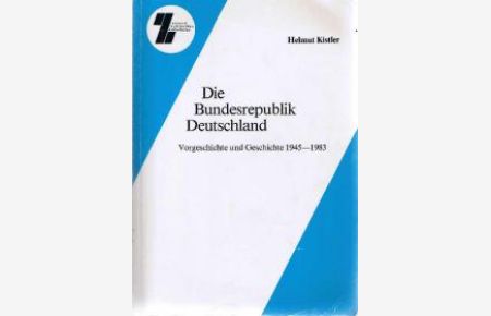 Die Bundesrepublik Deutschland: Vorgeschichte Und Geschichte, 1945-1983.