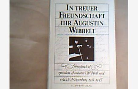 In treuer Freundschaft Ihr Augustin Wibbelt.   - Briefwechsel zwischen Augustin Wibbelt u. Erich Nörrenberg 1931 - 1945. Hrsg. u. mit Anm. vers. von Rainer Schepper.