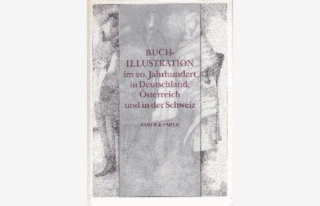 Buchillustration im 20. Jahrhundert in Deutschland, Österreich und in der Schweiz.   - hrsg. von. Unter Mitw. von Anneliese Hübscher, Literarische Bilderwelten des 20. Jahrhunderts.